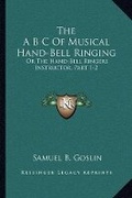 Cover: The A B C Of Musical Hand-Bell Ringing - Kessinger Publishing