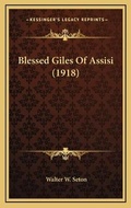 Cover: Blessed Giles Of Assisi (1918) - Kessinger Publishing