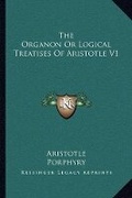 Cover: The Organon Or Logical Treatises Of Aristotle V1 - Kessinger Publishing