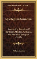 Cover: Spicilegium Syriacum - Kessinger Publishing