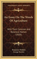 Cover: An Essay On The Weeds Of Agriculture - Kessinger Publishing
