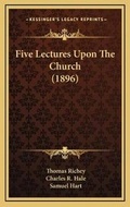 Cover: Five Lectures Upon The Church (1896) - Kessinger Publishing