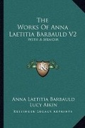Cover: The Works Of Anna Laetitia Barbauld V2 - Kessinger Publishing