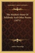 Cover: The Maiden's Stone Of Tullibody And Other Poems (1871) - Kessinger Publishing