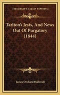 Bild: Tarlton's Jests, And News Out Of Purgatory (1844) - Kessinger Publishing