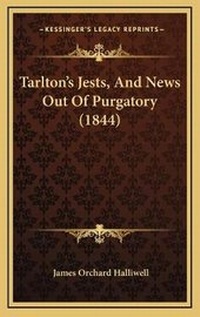 Bild: Tarlton's Jests, And News Out Of Purgatory (1844) - Kessinger Publishing