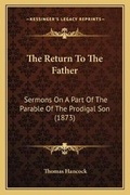 Cover: The Return To The Father - Kessinger Publishing