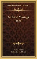 Cover: Metrical Musings (1856) - Kessinger Publishing