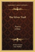 Cover: The Silver Trail - Kessinger Publishing