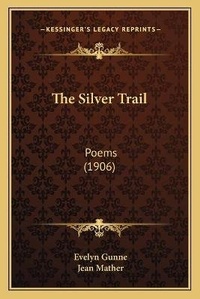Enlarge image Cover: The Silver Trail - Kessinger Publishing