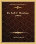 Cover: The Book Of Blockheads (1863) - Kessinger Publishing