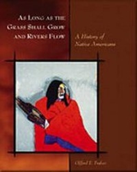 Enlarge image Cover: As Long as the Grass Shall Grow and Rivers Flow : A History of Native Americans - Wadsworth Publishing Co Inc