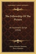 Cover: The Fellowship Of The Picture - Kessinger Publishing