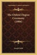 Cover: The Oxford Degree Ceremony (1906) - Kessinger Publishing