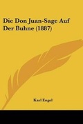 Cover: Die Don Juan-Sage Auf Der Buhne (1887) - Kessinger Publishing