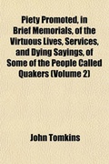 Cover: Piety Promoted, in Brief Memorials, of the Virtuous Lives, Services, and Dying Sayings, of Some of the People Called Quakers (Volume 2) - General Books