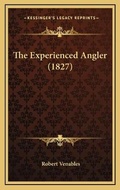 Cover: The Experienced Angler (1827) - Kessinger Publishing