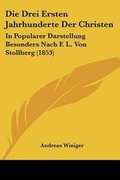 Cover: Die Drei Ersten Jahrhunderte Der Christen - Kessinger Publishing