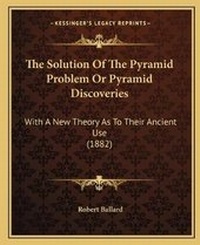 Enlarge image Cover: The Solution Of The Pyramid Problem Or Pyramid Discoveries - Kessinger Publishing