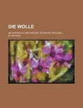 Cover: Die Wolle; (Schafwolle Und Andere Tierische Wollen) ... - Rarebooksclub.com