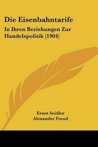 Abbildung von: Die Eisenbahntarife - Kessinger Publishing