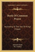 Cover: Book Of Common Prayer - Kessinger Publishing