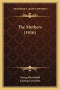 Cover: The Mothers (1916) - Kessinger Publishing