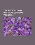 Cover: The Medical and Physical Journal Volume 41 - Rarebooksclub.com