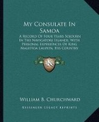 Enlarge image Cover: My Consulate In Samoa - Kessinger Publishing