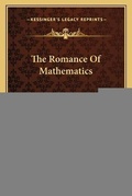 Cover: The Romance Of Mathematics - Kessinger Publishing