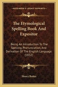 Abbildung von: The Etymological Spelling Book And Expositor - Kessinger Publishing