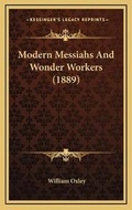 Cover: Modern Messiahs And Wonder Workers (1889) - Kessinger Publishing