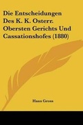 Cover: Die Entscheidungen Des K. K. Osterr. Obersten Gerichts Und Cassationshofes (1880) - Kessinger Publishing