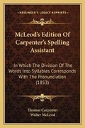 Cover: McLeod's Edition Of Carpenter's Spelling Assistant - Kessinger Publishing
