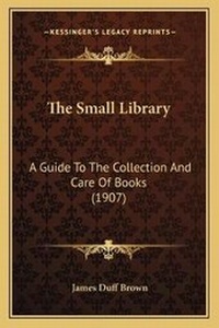 Enlarge image Cover: The Small Library - Kessinger Publishing