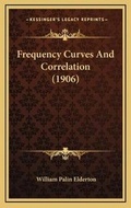 Cover: Frequency Curves And Correlation (1906) - Kessinger Publishing