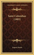 Cover: Saint Colomban (1905) - Kessinger Publishing