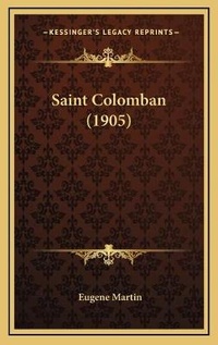 Enlarge image Cover: Saint Colomban (1905) - Kessinger Publishing