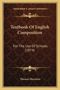 Cover: Textbook Of English Composition - Kessinger Publishing