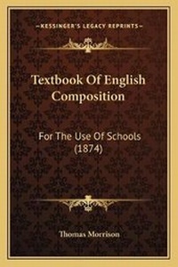 Enlarge image Cover: Textbook Of English Composition - Kessinger Publishing