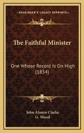 Cover: The Faithful Minister - Kessinger Publishing