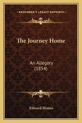 Cover: The Journey Home - Kessinger Publishing