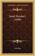 Cover: Saint Nicolas I (1899) - Kessinger Publishing
