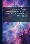 Cover: New Star Tables, Adapted to Practical Purposes for Twenty-Two Years - Nabu Press