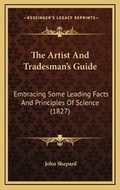 Cover: The Artist And Tradesman's Guide - Kessinger Publishing