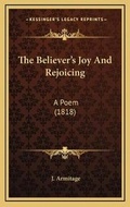 Cover: The Believer's Joy And Rejoicing - Kessinger Publishing