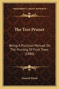 Cover: The Tree Pruner - Kessinger Publishing