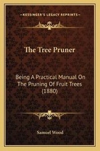 Enlarge image Cover: The Tree Pruner - Kessinger Publishing