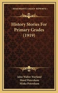 Cover: History Stories For Primary Grades (1919) - Kessinger Publishing