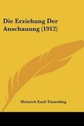 Cover: Die Erziehung Der Anschauung (1912) - Kessinger Publishing